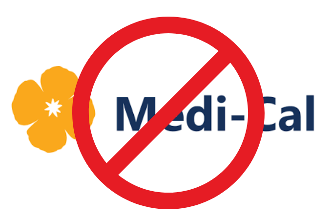Medi-Cal is NOT ACCEPTED