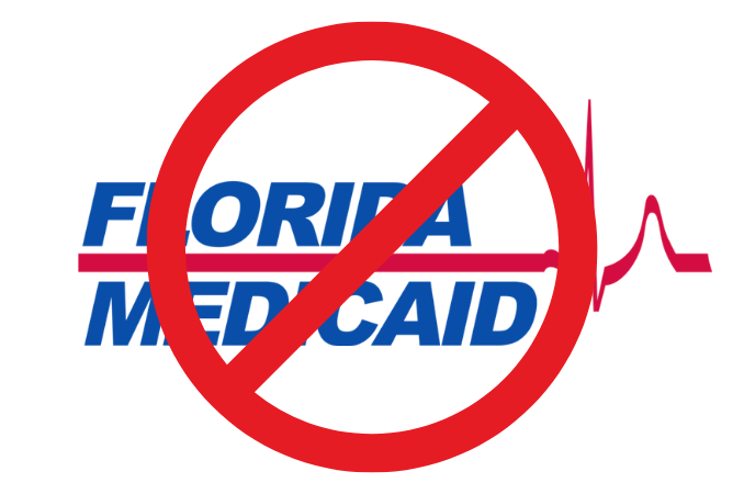 Florida Medicaid is NOT ACCEPTED